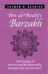 Ibn Al-'Arabi's Barzakh: The Concept Of The Limit And The Relationship Between God And The World