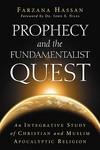 Prophecy And The Fundamentalist Quest: An Integrative Study Of Christian And Muslim Apocalyptic Religion