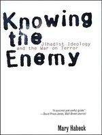 Knowing The Enemy: Jihadist Ideology And The War On Terror