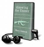 Knowing The Enemy: Jihadist Ideology And The War On Terror (Playaway Adult Nonfiction)