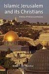 Islamic Jerusalem And Its Christian: A History Of Tolerance And Tensions