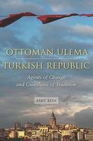 Ottoman Ulema, Turkish Republic: Agents Of Change And Guardians Of Tradition