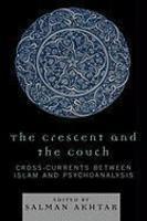 The Crescent And The Couch: Cross-Currents Between Islam And Psychoanalysis