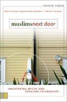 Muslims Next Door: Uncovering Myths And Creating Friendships