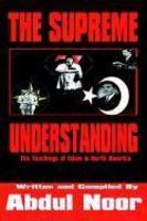 The Supreme Understanding: The Teachings Of Islam In North America