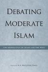 Debating Moderate Islam: The Geopolitics Of Islam And The West