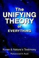 The Unifying Theory Of Everything: Koran & Nature's Testimony