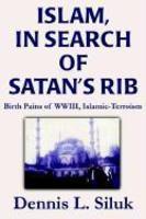 Islam, In Search Of Satan's Rib: Birth Pains Of Wwiii, Islamic-Terroism