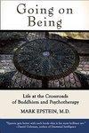 Going On Being: Life At The Crossroads Of Buddhism And Psychotherapy