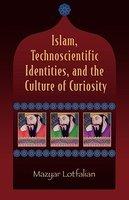 Islam, Technoscientific Identities, And The Culture Of Curiosity