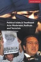 Political Islam In Southeast Asia: Moderates, Radicals And Terrorists