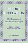 Before Revelation: The Boundaries Of Muslim Moral Thought