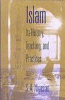 Islam: Its History, Teaching, And Practices