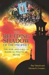 The Receding Shadow Of The Prophet: The Rise And Fall Of Radical Political Islam