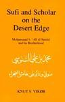 Sufi And Scholar On The Desert Edge: Muhammad B. Ali Al-Sanusi And His Brotherhood