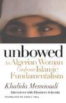 Unbowed: An Algerian Woman Confronts Islamic Fundamentalism