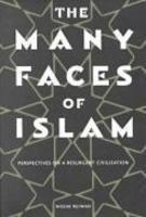 The Many Faces Of Islam: Perspectives On A Resurgent Civilization