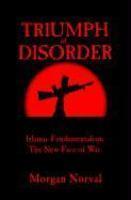 Triumph Of Disorder: Islamic Fundamentalism, The New Face Of War