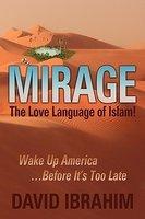 Mirage: The Love Language Of Islam! Wake Up America. . . Before It's Too Late