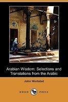 Arabian Wisdom: Selections And Translations From The Arabic (Dodo Press)