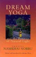 Dream Yoga And The Practice Of Natural Light, Revised