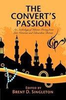 The Convert's Passion: An Anthology Of Islamic Poetry From Late Victorian And Edwardian Britain