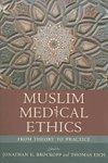 Muslim Medical Ethics: From Theory To Practice