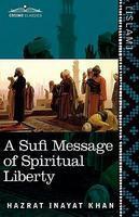 A Sufi Message Of Spiritual Liberty