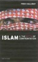 Islam And The Myth Of Confrontation: Religion And Politics In The Middle East