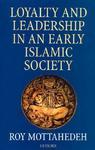 Loyalty And Leadership In An Early Islamic Society