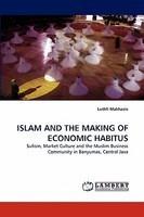 Islam And The Making Of Economic Habitus