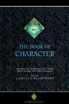 The Book Of Character: An Anthology Of Writings On Virtue From Islamic And Other Sources