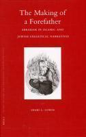 The Making Of A Forefather: Abraham In Islamic And Jewish Exegetical Narratives