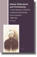 Islamic Reformism And Christianity: A Critical Reading Of The Works Of Muhammad Rashid Rida And His Associates (1898-1935)