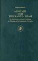 Apostasie Und Toleranz Im Islam: Die Entwicklung Zu Al-Gazalis Urteil Gegen Die Philosophie Und Die Reaktionen Der Philosophen