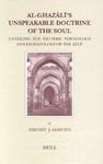 Al-Ghaz?l?'s Unspeakable Doctrine Of The Soul: Unveiling The Esoteric Psychology And Eschatology Of The I?y