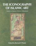 The Iconography Of Islamic Art: Studies In Honour Of Robert Hillenbrand