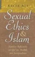 Sexual Ethics And Islam: Feminist Reflections On Qur'an, Hadith And Jurisprudence