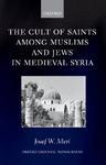 The Cult Of Saints Among Muslims And Jews In Medieval Syria