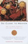 So Close To Heaven: The Vanishing Buddhist Kingdoms Of The Himalayas