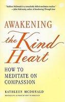 Awakening The Kind Heart: How To Meditate On Compassion