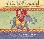 If The Buddha Married: Creating Enduring Relationships On A Spiritual Path (Buddha Guides)