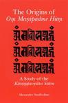 Origins Of Om Manipadme Hum The: A Study Of The Karandavyuha Sutra