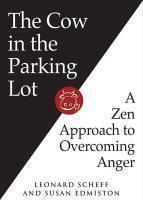 The Cow In The Parking Lot: A Zen Approach To Overcoming Anger