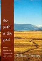 The Path Is The Goal: A Basic Handbook Of Buddhist Meditation