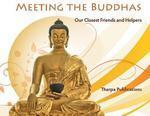 Meeting The Buddhas: Our Closest Friends And Helpers