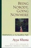 Being Nobody, Going Nowhere: Meditations On The Buddhist Path