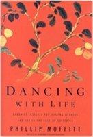 Dancing With Life: Buddhist Insights For Finding Meaning And Joy In The Face Of Suffering