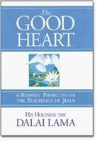 The Good Heart: A Buddhist Perspective On The Teachings Of Jesus