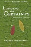 Longing For Certainity. Reflrctions On The Buddhist Life